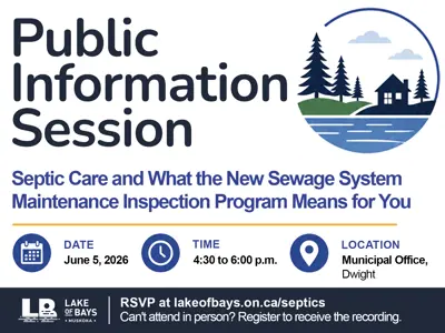 Poster for a June 5, 2026 Public Information Session in Lake of Bays about septic care and the new Sewage System Maintenance Inspection Program, including time 4:30 to 6:00 p.m., location Municipal Office in Dwight, and RSVP link lakeofbays.on.ca/septics.