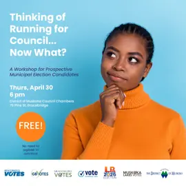 Poster promoting a free workshop for prospective municipal election candidates. Title reads “Thinking of Running for Council… Now What” with the date Thursday, April 30 at 6 p.m. Location is District of Muskoka Council Chambers, 70 Pine Street, Bracebridge. 