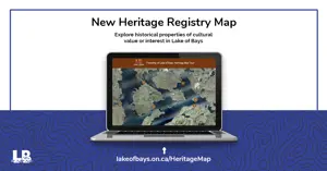 New Heritage Registry Map - Explore historical properties of cultural value or interest in Lake of Bays at lakeofbays.on.ca/HeritageMap