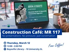 titled “Construction Cafe: MR 117.” The design features the Muskoka Main Streets Initiative branding and District of Muskoka and Lake of Bays logos. Text on the poster announces a drop in session for the Muskoka Road 117 Baysville project. Event details read: Thursday, March 12, 12:00 to 2:00 PM at the Baysville Library, 10 University Street. The poster notes free coffee and describes spring construction work resuming on Muskoka Road 117